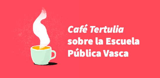 Café Tertulia sobre la Escuela Pública Vasca